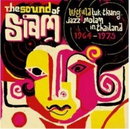 The Sound Of Siam Vol.1 - Leftfield Luk Thung, Jazz & Molam In Thailand 1964-1975
